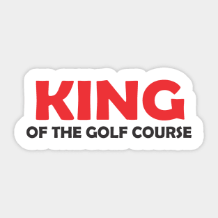 King of the Golf Course Sticker